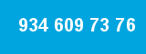 934 609 73 76